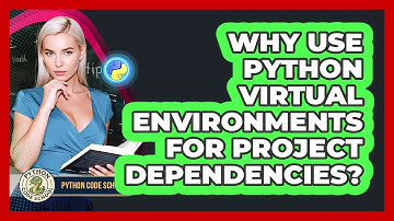 Why Use Python Virtual Environments For Project Dependencies? - Python Code School