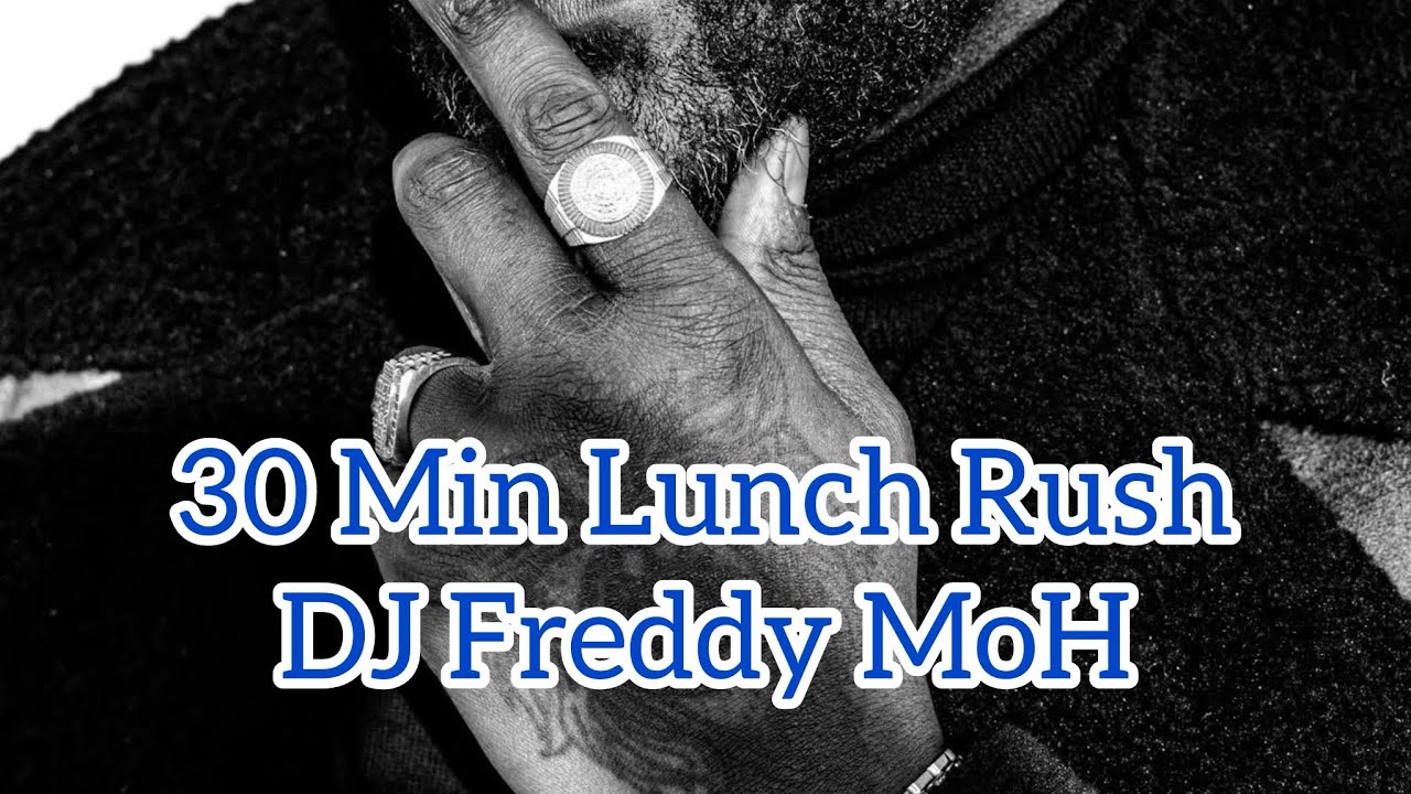 30 Min Lunch Rush with DJ Freddy MoH 