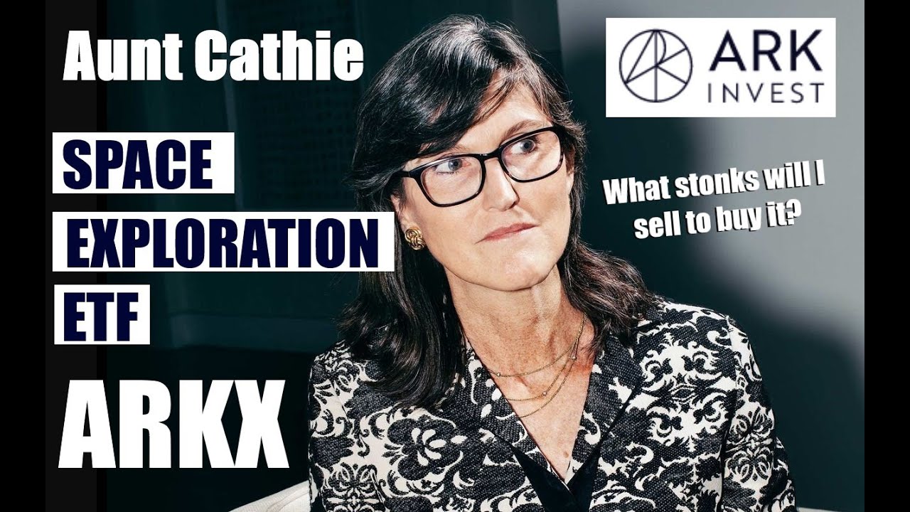 shorts ARKX ETF ARK INVEST CATHIE WOOD SPACE EXPLORATION ETF YouTube