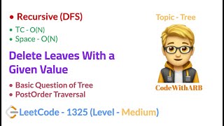 Delete Leaves With a Given Value  (LeetCode 1325)  (Recursion, Postorder Traversal)