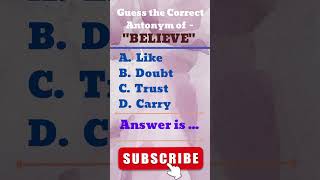 Guess the Antonym of - "Believe". #shorts #youtubeshorts #shortsvideo