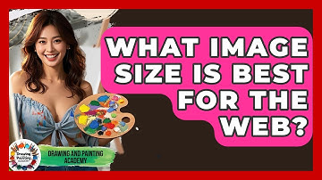 What Image Size Is Best For The Web? - Drawing and Painting Academy