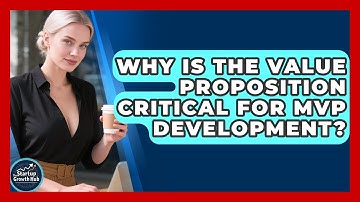Why Is The Value Proposition Critical For MVP Development? - The Startup Growth Hub