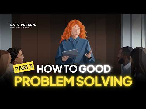 Good Solver: Cara Menyelesaikan Masalah Tanpa Masalah (Part 3/3)