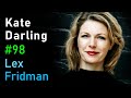 Thumbnail for Kate Darling: Social Robotics | Lex Fridman Podcast #98
