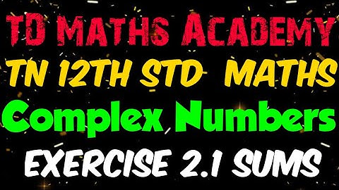 12th Maths | Chapter 2  Complex Numbers | Exercise 2.1 Sums | Tamil Nadu new syllabus