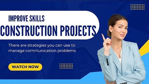 #Improving your communication skills on construction projects