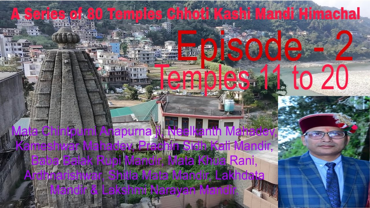 VLOG : 76 || A Series of 80 temples of Chhoti Kashi Mandi Himachal (episode -2, 11 to 20 Temples).