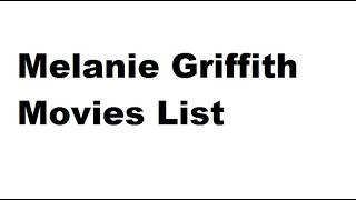 Melanie Griffith Movies List - Total Movies List
