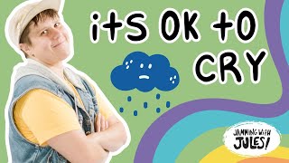 IT'S OKAY TO CRY (full version) by Jules! | Jamming with Jules | Emotional Intelligence for Kids