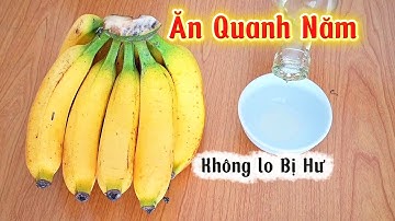 3 CÁCH BẢO QUẢN CHUỐI CHÍN, ĐỂ CẢ NĂM KHÔNG BỊ HƯ 