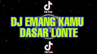 DJ EMANG KAMU DASAR LONTE (DJ ANDY REMIX KALTIM)