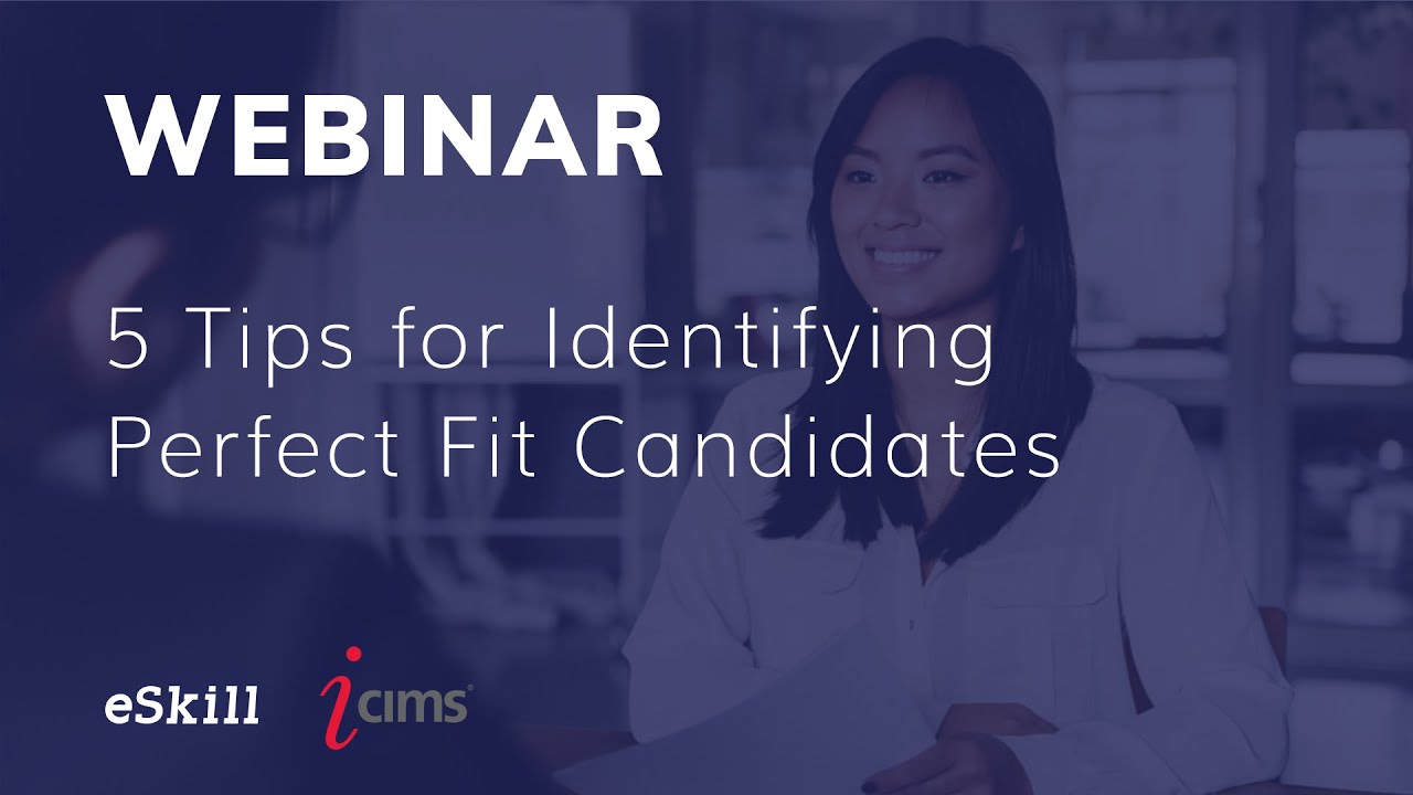 Webinar eSkill & iCIMS - 5 Tips for Identifying Perfect Fit Candidates