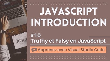 [Apprenez avec VSCode] Introduction au JavaScript #10 `truthy` et `falsy` en JavaScript