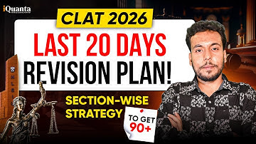 CLAT 2026 Last 20 Days Strategy | CLAT 2026 Section Wise Strategy | CLAT 2026 Preparation