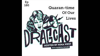 DragCast With Nina West - Episode 180 - Quarntime of Our Lives