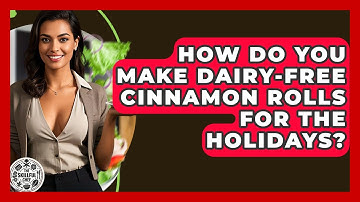 How Do You Make Dairy-free Cinnamon Rolls For The Holidays? - The Skillful Chef