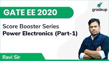 Power Electronics | GATE EE 2020 | Score Booster Series | Part-1 | Gradeup