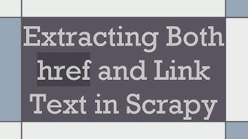 Extracting Both href and Link Text in Scrapy