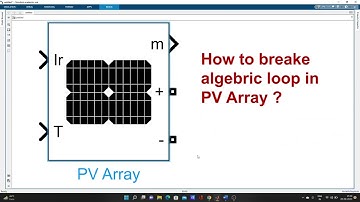How to breake algebric loop in PV array?