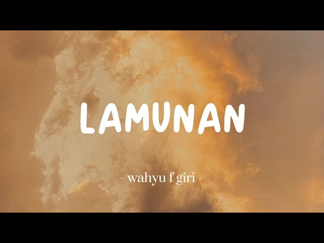 LAMUNAN || WAHYU F GIRI - LIRIK LAGU (Pindha Samudra Pasang Kang Tanpo Wangenan) class=