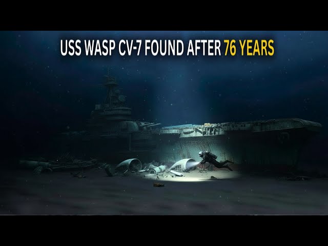 USS Wasp (CV-7): The Lost WWII Carrier Discovered After 76 Years
