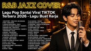 Lagu Santai Hits Indonesia Terbaru 2026 – Versi Jazz Viral TikTok & Spotify 🌙🎷 | Melodi Jazz
