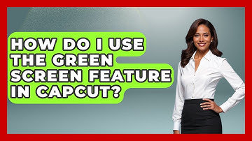 How Do I Use The Green Screen Feature In CapCut? - Graphic Design Nerd