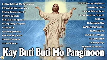 Kay Buti Buti Mo Panginoon Best Worship Songs - Top Tagalog Jesus Songs 2022