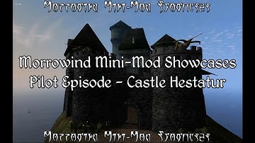 Morrowind Mini Mod Showcases - Castle Hestatur