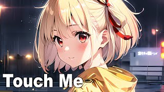 Nightcore - Touch Me [QUINTA]