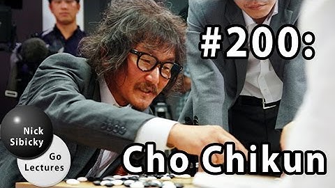 Nick Sibicky Go Lecture #200 - Cho Chikun