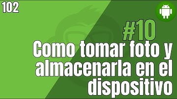 102. Part 10. Como Tomar foto y almacenarla en el dispositivo - BD Remota en Android