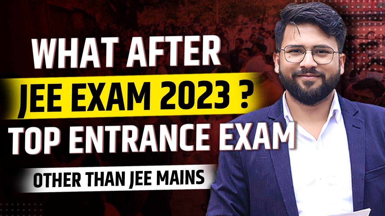 What to do After JEE Mains 2023? | Top Engineering Entrance Exam After ...