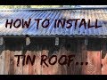 DIY Home Build: Best Way To Install Corrugated Tin On A House Pt 1 DIY Home Build: Best Way To Install Corrugated Tin On A House Pt 1