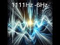 1111Hz & 6Hz Frequency Healing for Clarity and Balance