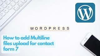 Contact Form 7 Multiple File Upload Tutorial | Contact Form 7 tutorial
