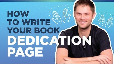 How to Write Your Book Dedication Page
