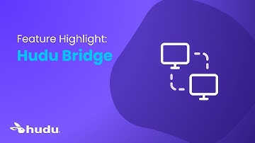 Feature Highlight: Hudu Bridge
