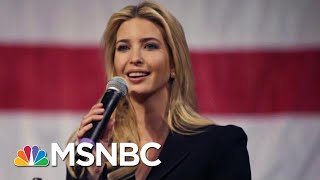 Report: Ivanka Trump Used Private E-Mail For Government Business | The Last Word | MSNBC