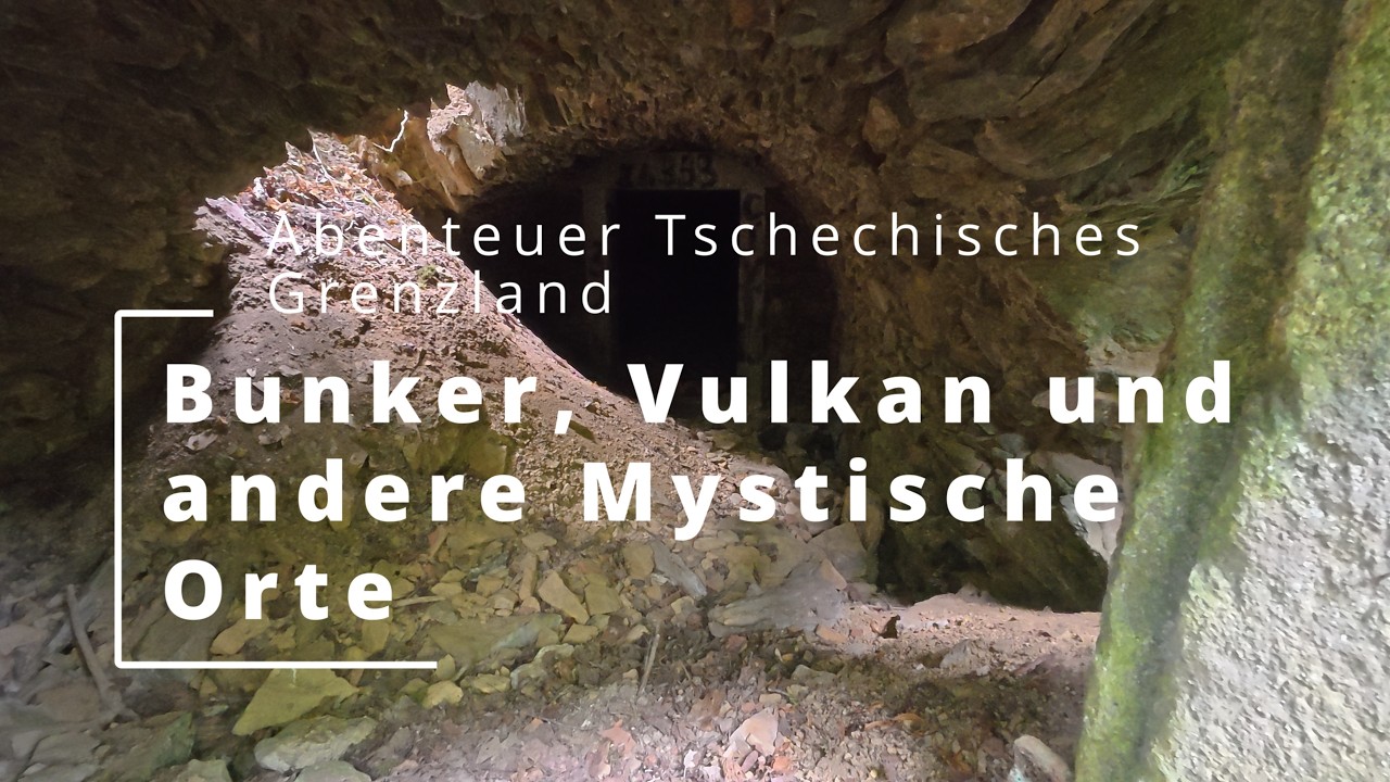 Železná hůrka/Über den Vulkan, Bunker und andere mysteriöse Dinge an der Tschechischen Grenze