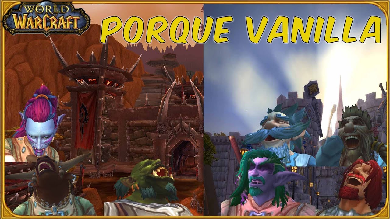 PORQUE RAZAS VANILLA? | WORLD OF WARCRAFT - YouTube