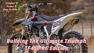 Building The Ultimate Triumph TF450-RC