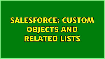Salesforce: Custom Objects and related lists