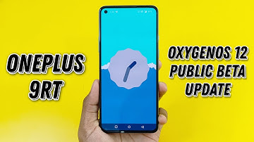OnePlus 9RT OxygenOS 12.1 Officially Public Beta Update