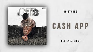 Og 3Three - Cash App All Eyez On 3