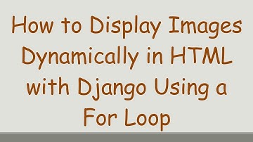 How to Display Images Dynamically in HTML with Django Using a For Loop