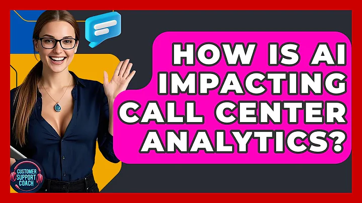 How Is AI Impacting Call Center Analytics? - Customer Support Coach