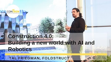 Tal Friedman - Construction 4.0: Building a New World With AI and Robotics