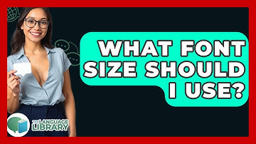 What Font Size Should I Use? - The Language Library